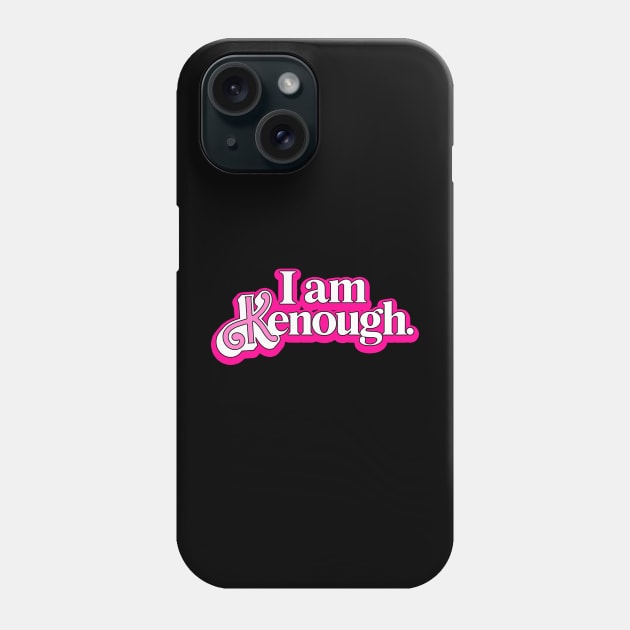 I am Kenough Phone Case by RANS.STUDIO