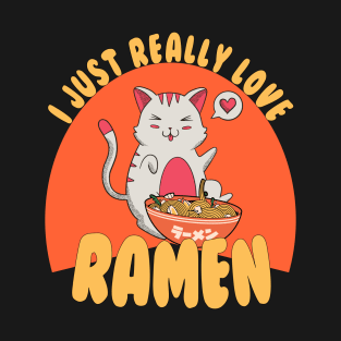 I Just Really Love Ramen - Cat Anime Kawaii japanese T-Shirt