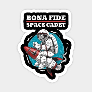 Bona Fide Space Cadet Magnet