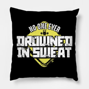 Drowned in Sweat Pillow