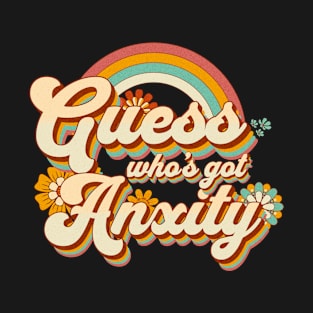 Guess Who's Got Anxiety T-Shirt