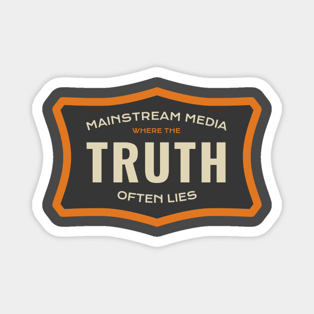 Mainstream Media - Where the Truth Often Lies Magnet by numpdog