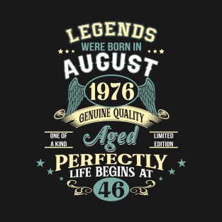 46th Birthday Decoration Legends Were Born In August 1976 46 years old T-Shirt