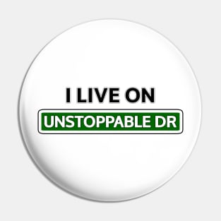 I live on Unstoppable Dr Pin