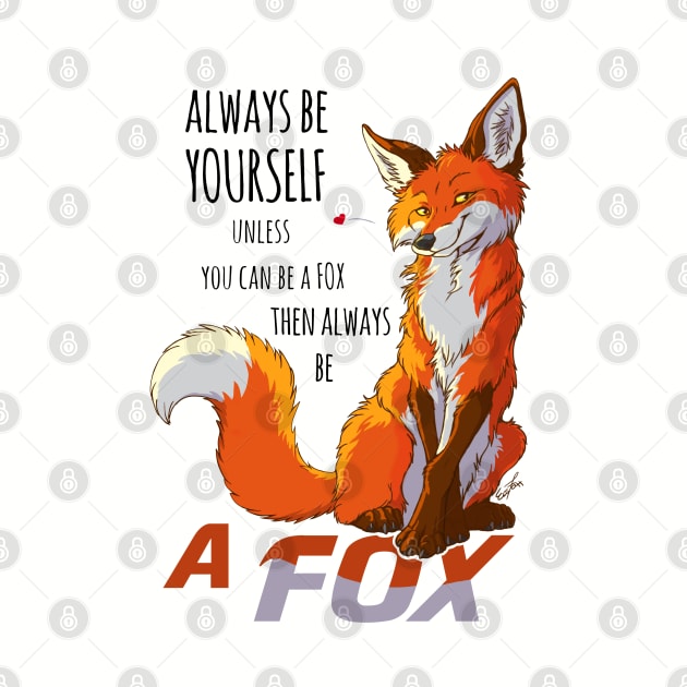 Always be youself unless you can be a fox by EosFoxx