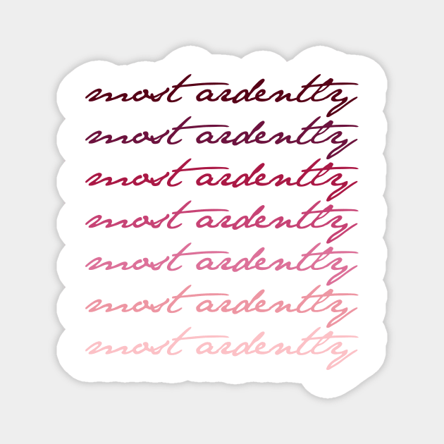 Most Ardently - Jane Austen Mr. Darcy Pride & Prejudice Quote Magnet by howdysparrow