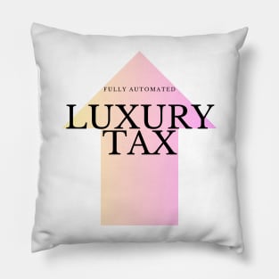 Fully Automated Luxury Tax Pillow