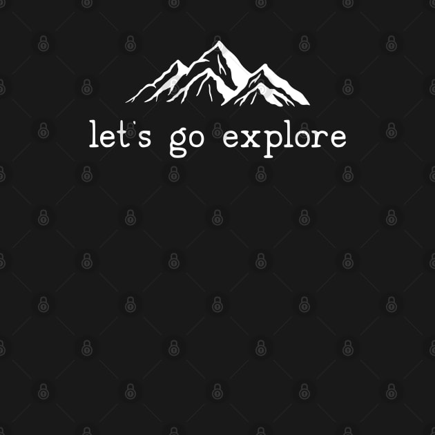 Let's go Explore Mountains Hiking Camping by uncommontee
