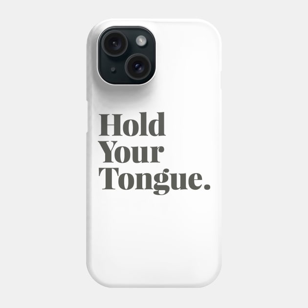 Hold Your Tongue Phone Case by calebfaires