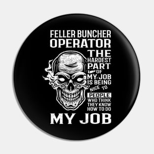 Feller Buncher Operator T Shirt - The Hardest Part Gift Item Tee Pin