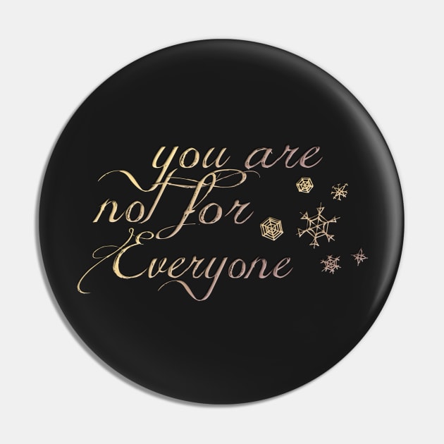 You Are Not For Everyone Pin by LanaBanana