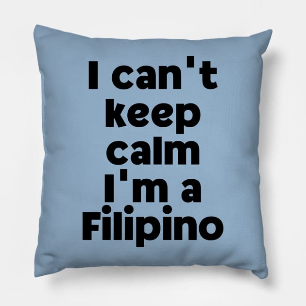 Pilipinas humor - I can't keep calm, I am a Filipino Pillow by CatheBelan