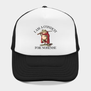 I Am A Conduit For Nonsense Funny Frog Hat