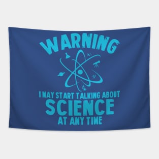 warning i may start talking about science at any time Tapestry