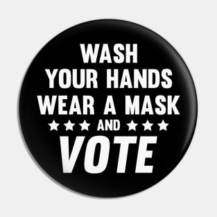 Wash Your Hands Wear A Mask and Vote Pin