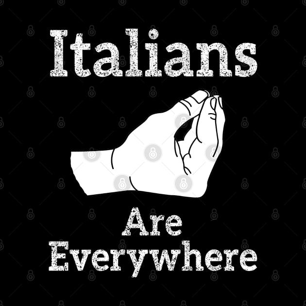 Italians Are Everywhere by TeddyTees