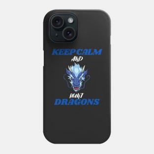 keep calm and hunt dragons Phone Case