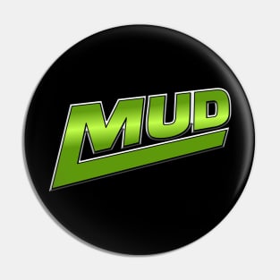 Mud! Mud! Mud! Pin