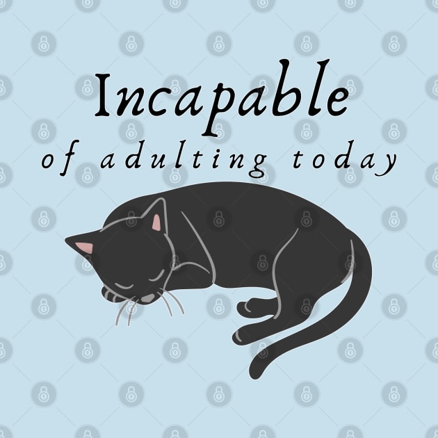 Incapable of Adulting Today - Lazy cat design v4 by CLPDesignLab