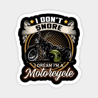 I Don't Snore I Dream I'm A Motorcycle Magnet