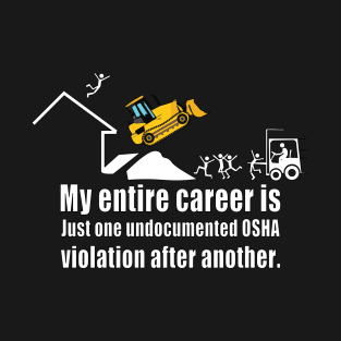 One OSHA violation after another T-Shirt