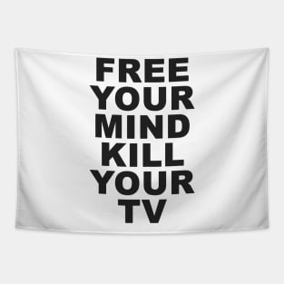 free your mind kill your tv Tapestry