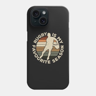 Rugby Is My Favourite Season Sport Nostalgia Phone Case