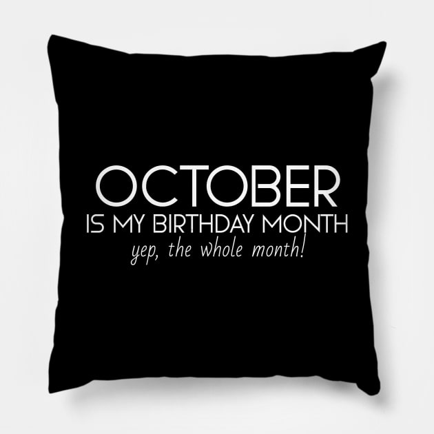 October Is My Birthday Month Yep, The Whole Month Pillow by Textee Store