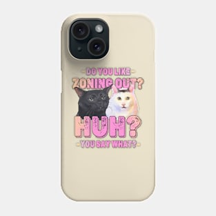 Funny Huh Cat Meme And Black Cat Zoning Out Conversation Parody Phone Case