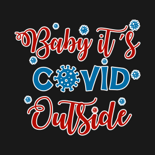 Baby it's Covid outside T-Shirt