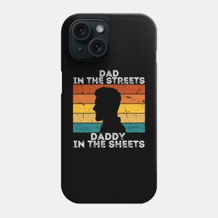 Dad In The Streets Daddy In The Sheets Phone Case