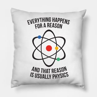 Everything happens for a reason - that reason is physics Pillow