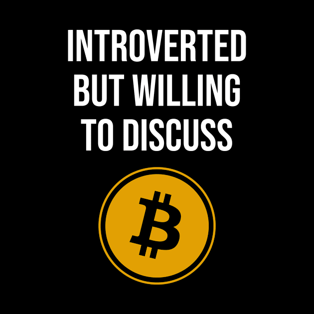 Introverted but Willing To Discuss Bitcoin by n23tees