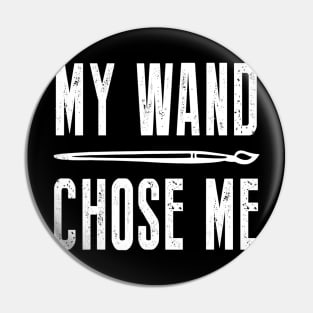 My Wand Chose Me Funny Shirt For Art Teacher Lover Pin