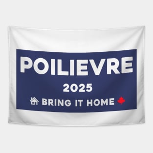 Pierre Poilievre Bring It Home  2025 Tapestry