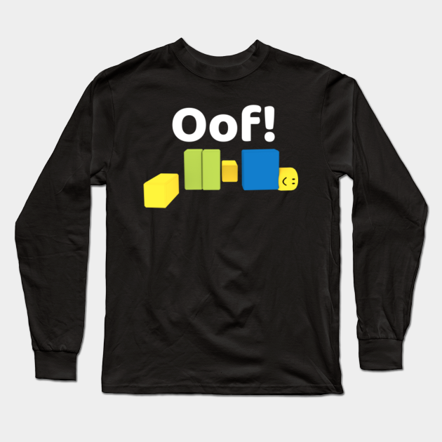 Oof Roblox Oof Meme Gaming Noob For Kids Roblox Long Sleeve T Shirt Teepublic - oof shirt roblox id