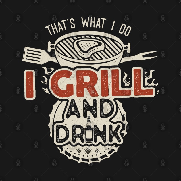 I Grill And Drink Dad by JDaneStore