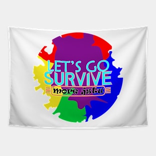 More Jstu Let's Go Survive Tapestry