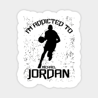 I'm Addicted To Michael Jordan Magnet