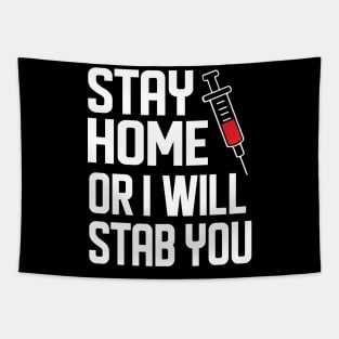 Stay Home Or I Will Stab You Phlebotomist Nurse Gift Tapestry