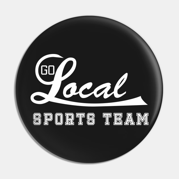 Go Local Sports Team! (white) Pin by BishopCras