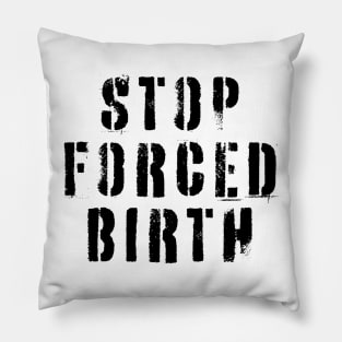 Stop Forced Birth Pillow