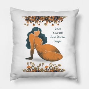 Love Yourself And Dream Bigger Pillow