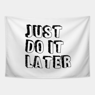 JUST DO IT LATER Tapestry