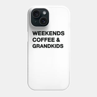 weekends coffee and grandkids Phone Case