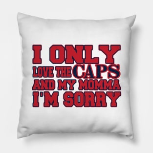 Only Love the Caps and My Momma! Pillow