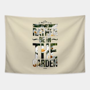 Rather be in the garden Tapestry