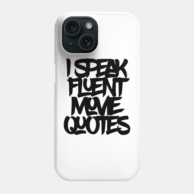 I Speak Fluent Movie Quotes Phone Case by TeeClub