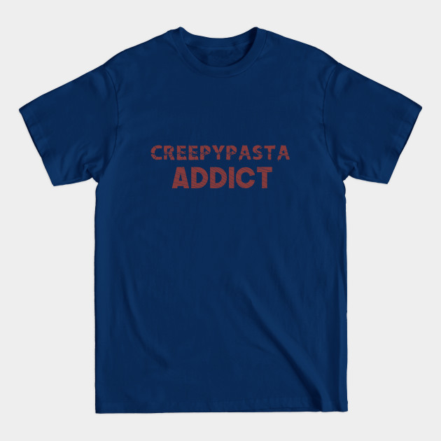 Discover Creepypasta Addict Funny SCary Spooky - Creepypasta - T-Shirt