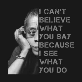 James Baldwin I Can’t Believe What You Say Black History Month T-Shirt